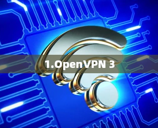 1.OpenVPN 3