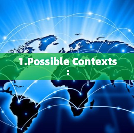 1.Possible Contexts:
