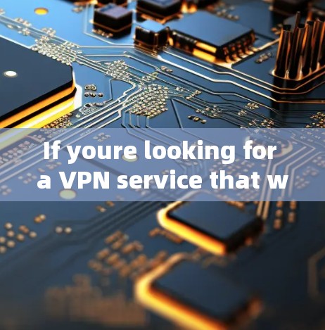 If youre looking for a VPN service that works with macOS,you can explore the following options: