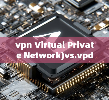 vpn Virtual Private Network)vs.vpdn Virtual Private Data Network) vpn Virtual Private Network)vs.vpdn Virtual Private Data Network)